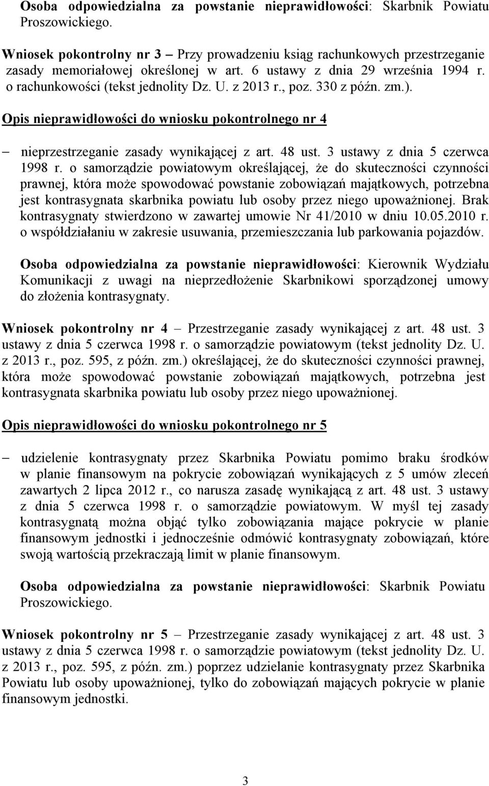 Opis nieprawidłowości do wniosku pokontrolnego nr 4 nieprzestrzeganie zasady wynikającej z art. 48 ust. 3 ustawy z dnia 5 czerwca 1998 r.
