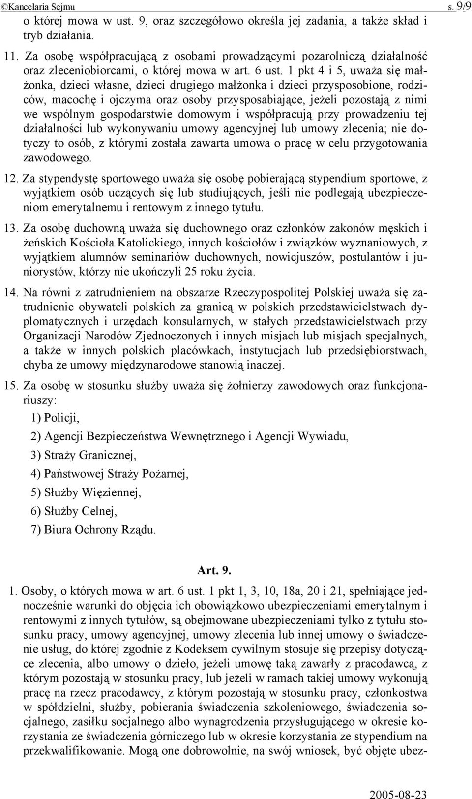 1 pkt 4 i 5, uważa się małżonka, dzieci własne, dzieci drugiego małżonka i dzieci przysposobione, rodziców, macochę i ojczyma oraz osoby przysposabiające, jeżeli pozostają z nimi we wspólnym