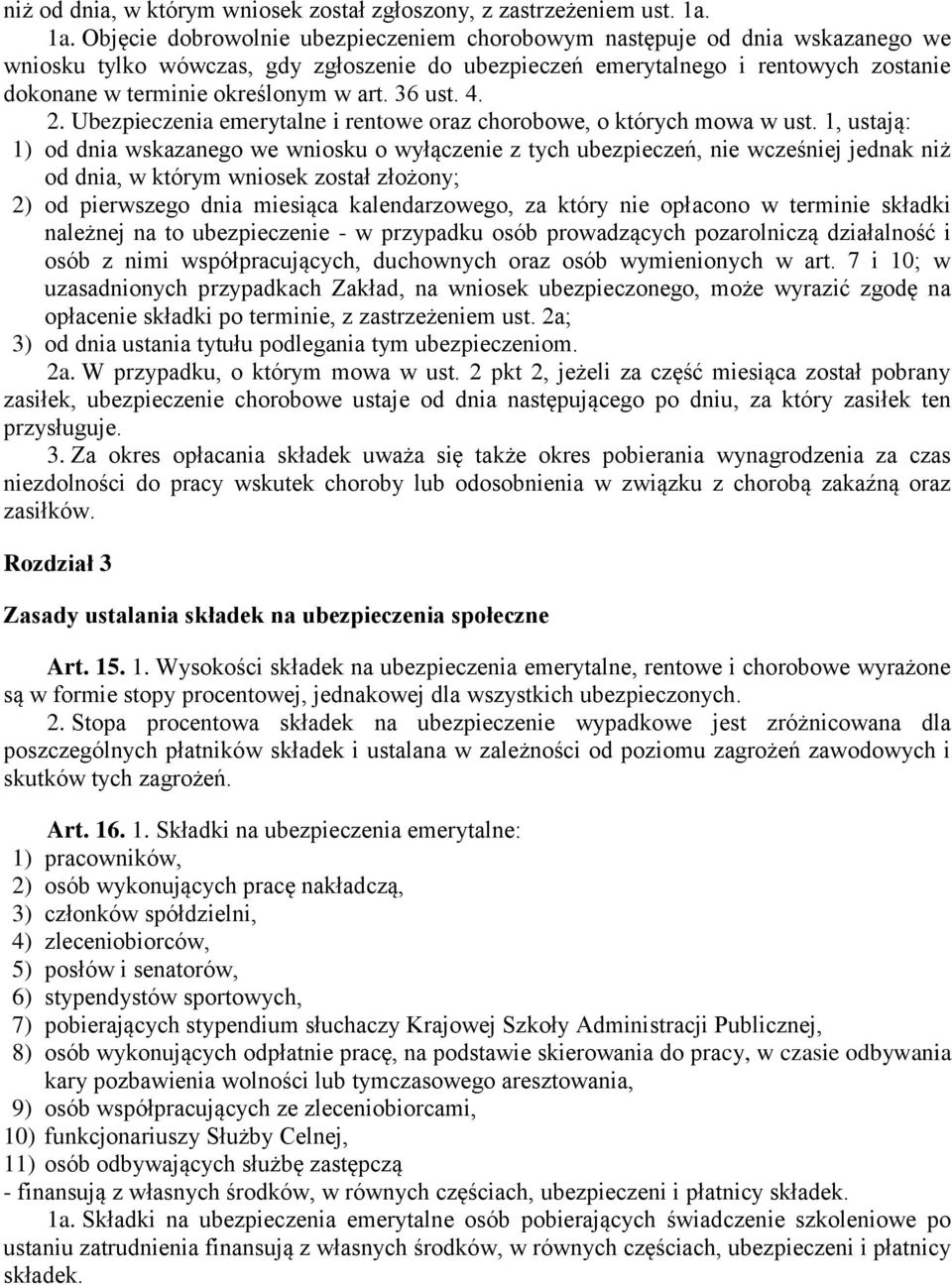 w art. 36 ust. 4. 2. Ubezpieczenia emerytalne i rentowe oraz chorobowe, o których mowa w ust.