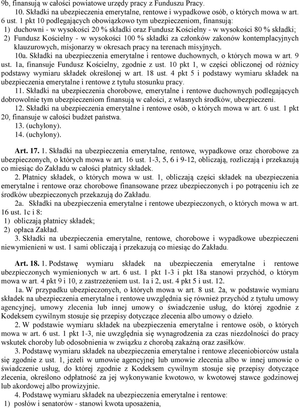 składki za członków zakonów kontemplacyjnych klauzurowych, misjonarzy w okresach pracy na terenach misyjnych. 10a. Składki na ubezpieczenia emerytalne i rentowe duchownych, o których mowa w art.