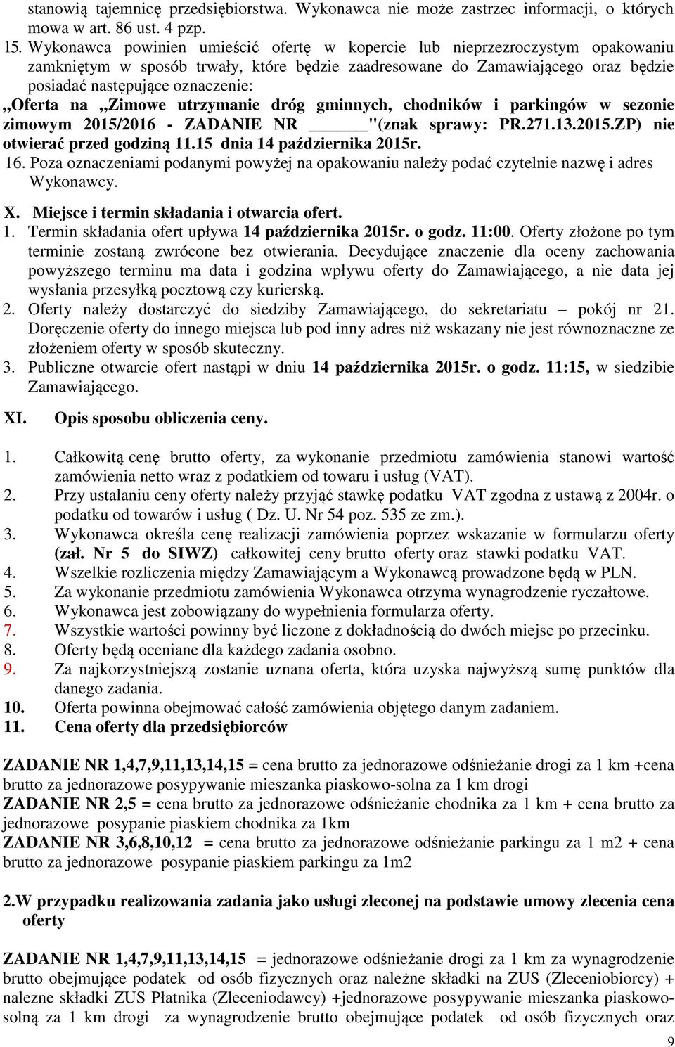 Oferta na Zimowe utrzymanie dróg gminnych, chodników i parkingów w sezonie zimowym 2015/2016 - ZADANIE NR "(znak sprawy: PR.2713.2015.ZP) nie otwierać przed godziną 115 dnia 14 października 2015r. 16.