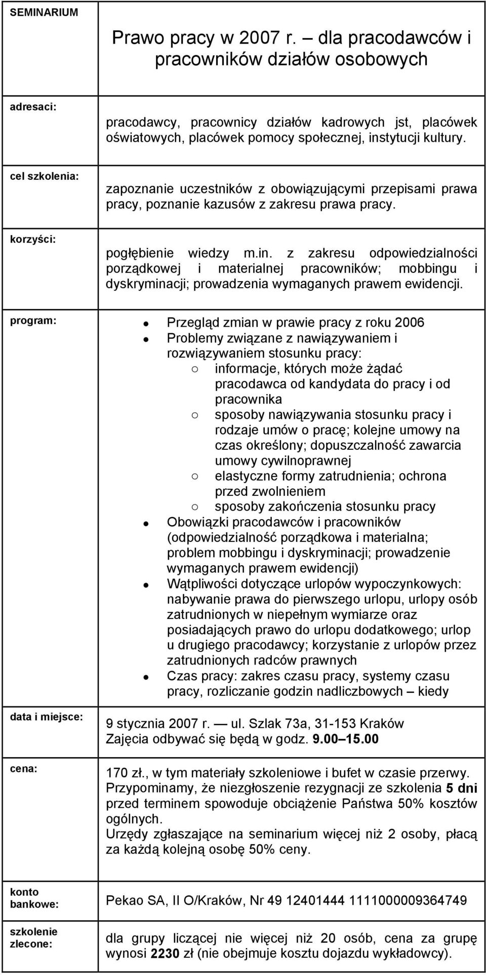 z zakresu odpowiedzialności porządkowej i materialnej pracowników; mobbingu i dyskryminacji; prowadzenia wymaganych prawem ewidencji.