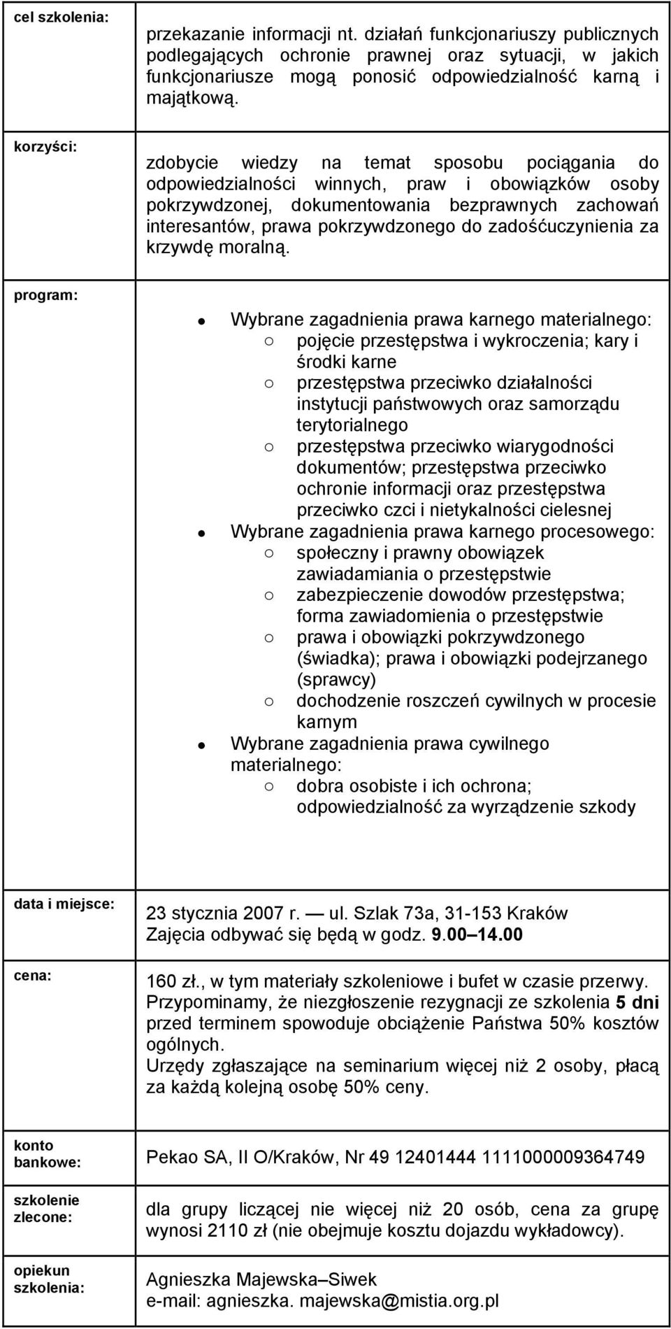 zadośćuczynienia za krzywdę moralną.