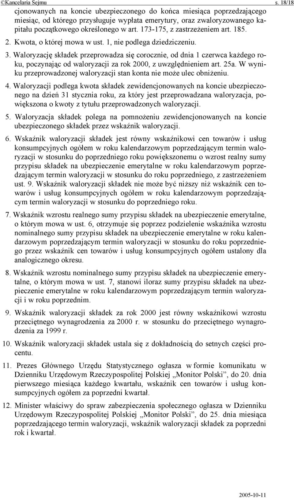 173-175, z zastrzeżeniem art. 185. 2. Kwota, o której mowa w ust. 1, nie podlega dziedziczeniu. 3.