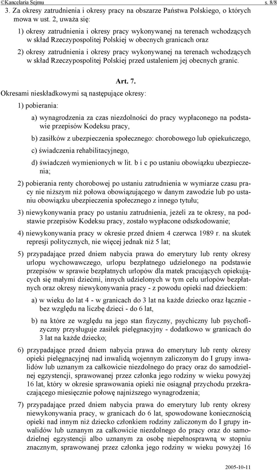 na terenach wchodzących w skład Rzeczypospolitej Polskiej przed ustaleniem jej obecnych granic. Art. 7.