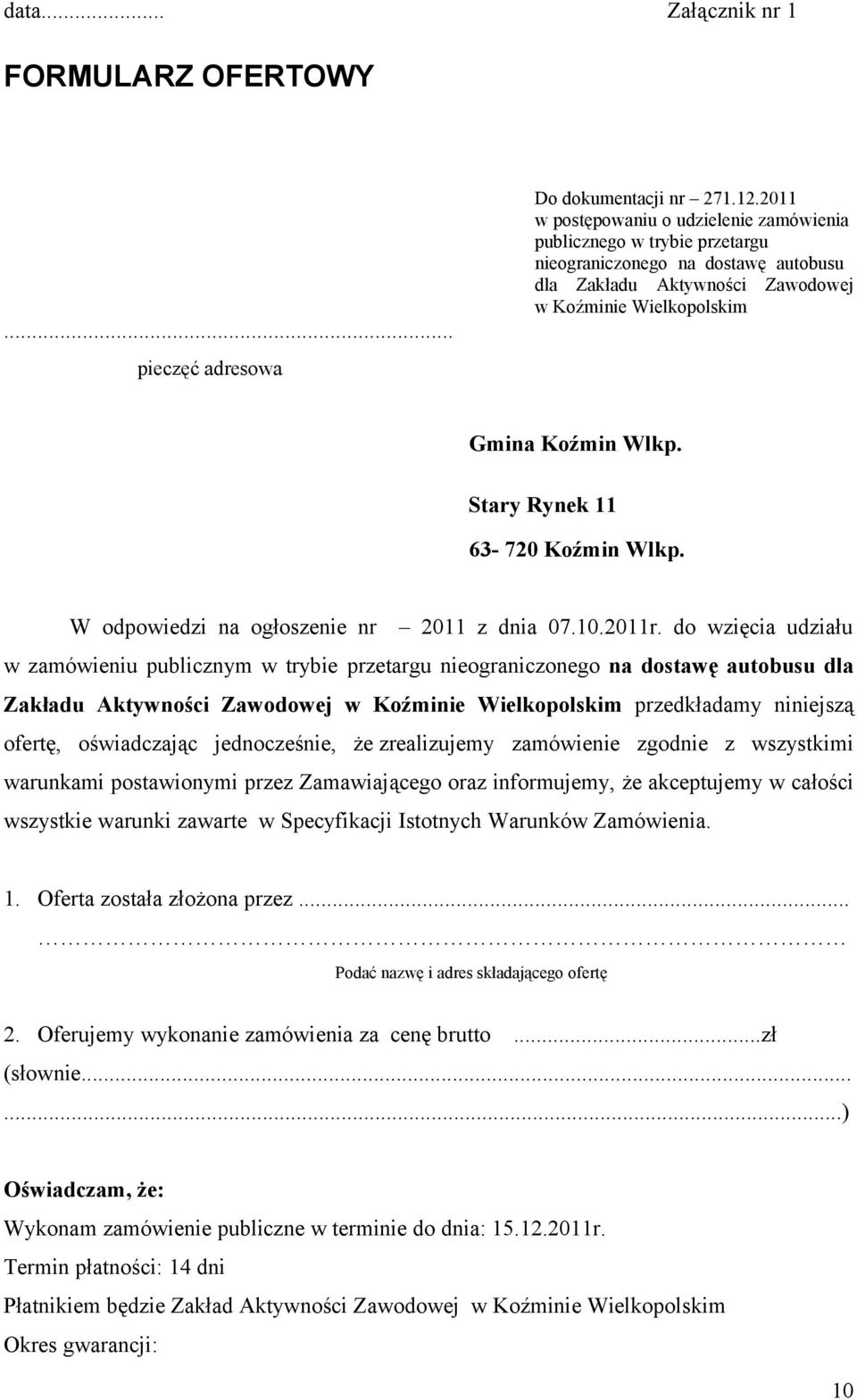 Stary Rynek 11 63-720 Koźmin Wlkp. W odpowiedzi na ogłoszenie nr 2011 z dnia 07.10.2011r.
