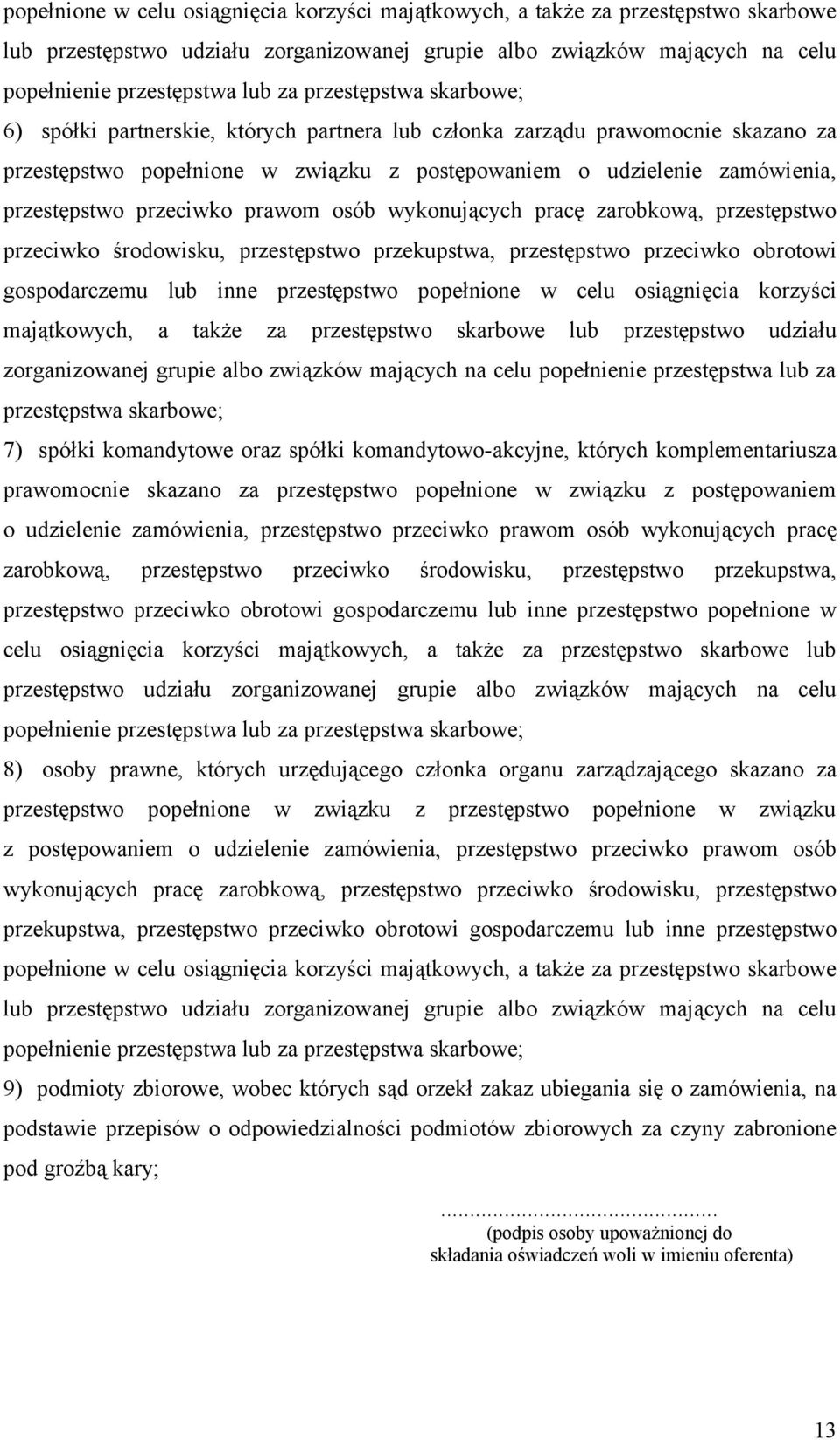 przeciwko prawom osób wykonujących pracę zarobkową, przestępstwo przeciwko środowisku, przestępstwo przekupstwa, przestępstwo przeciwko obrotowi gospodarczemu lub inne przestępstwo  przestępstwa
