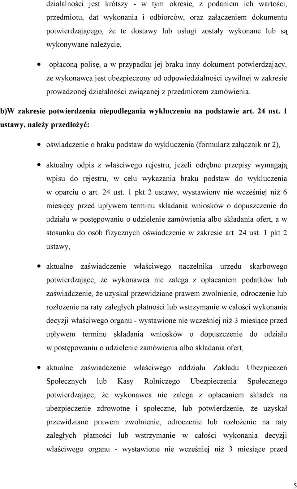 związanej z przedmiotem zamówienia. b)w zakresie potwierdzenia niepodlegania wykluczeniu na podstawie art. 24 ust.