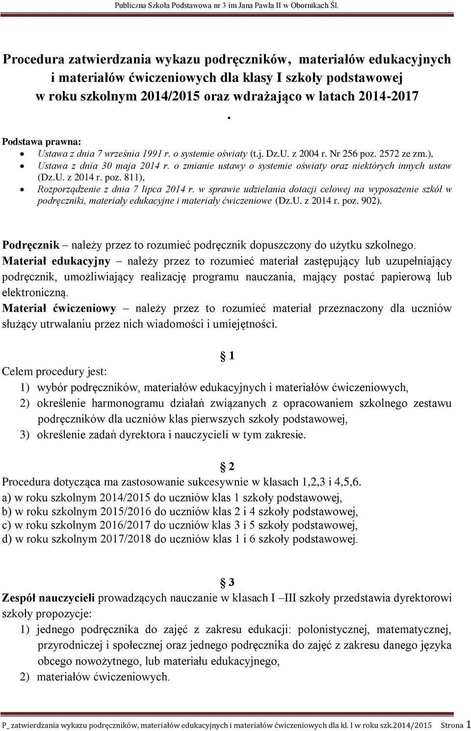 o zmianie ustawy o systemie oświaty oraz niektórych innych ustaw (Dz.U. z 2014 r. poz. 811), Rozporządzenie z dnia 7 lipca 2014 r.