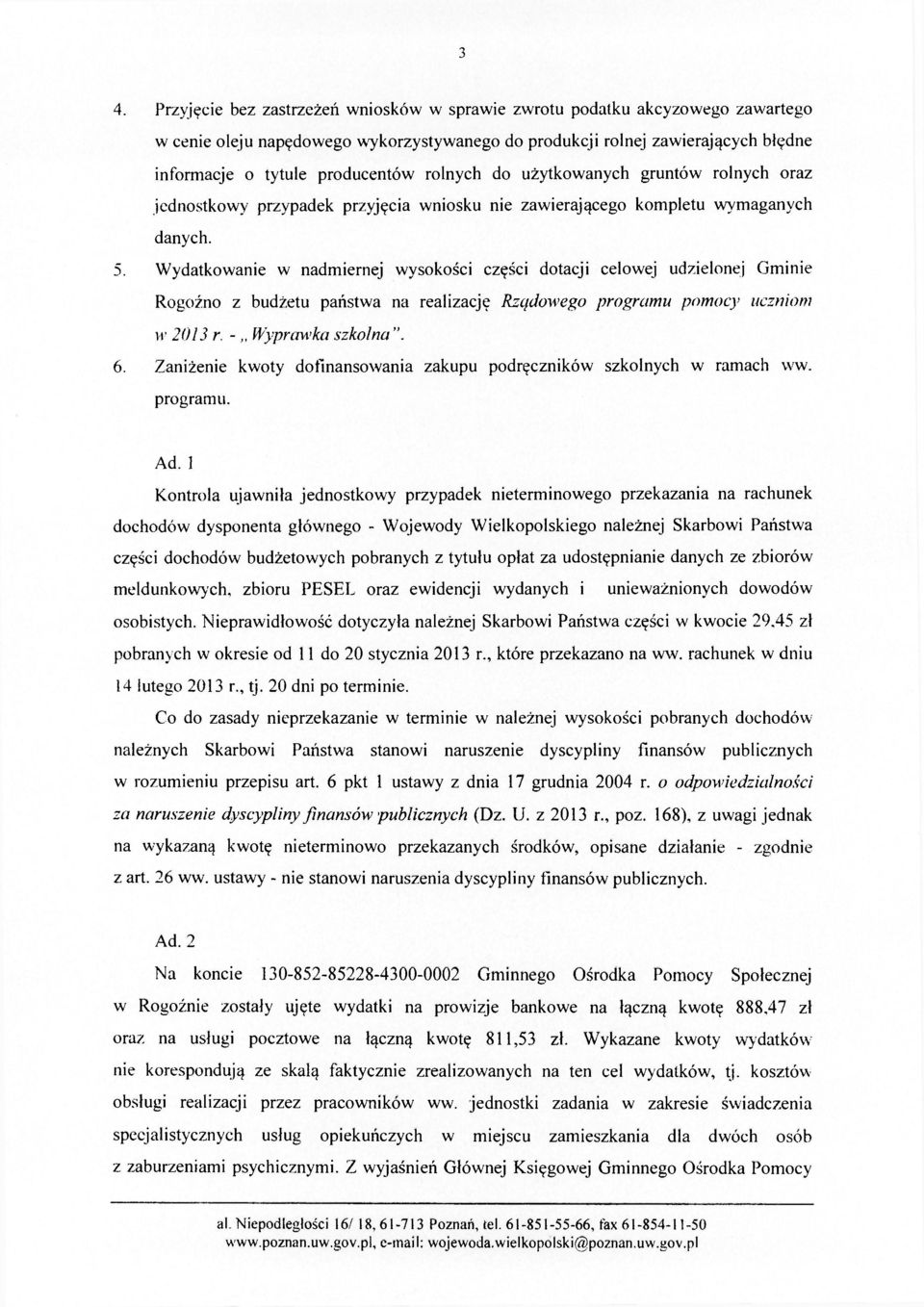 Wydatkowanie w nadmiernej wysokości części dotacji celowej udzielonej Gminie Rogoźno z budżetu państwa na realizację Rządowego programu pomocy uczniom w 2013 r. - Wyprawka szkolna ". 6.