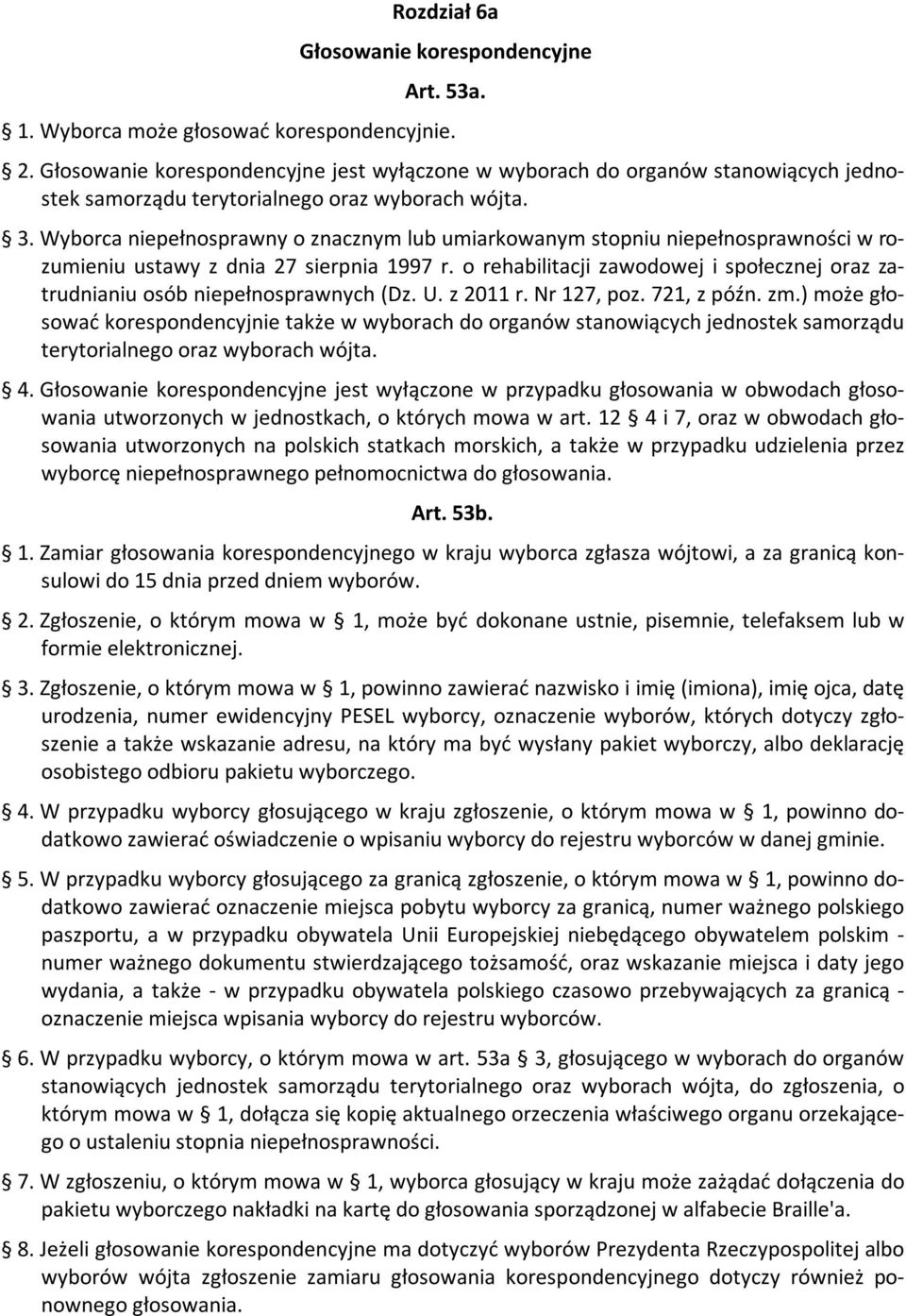 Wyborca niepełnosprawny o znacznym lub umiarkowanym stopniu niepełnosprawności w rozumieniu ustawy z dnia 27 sierpnia 1997 r.