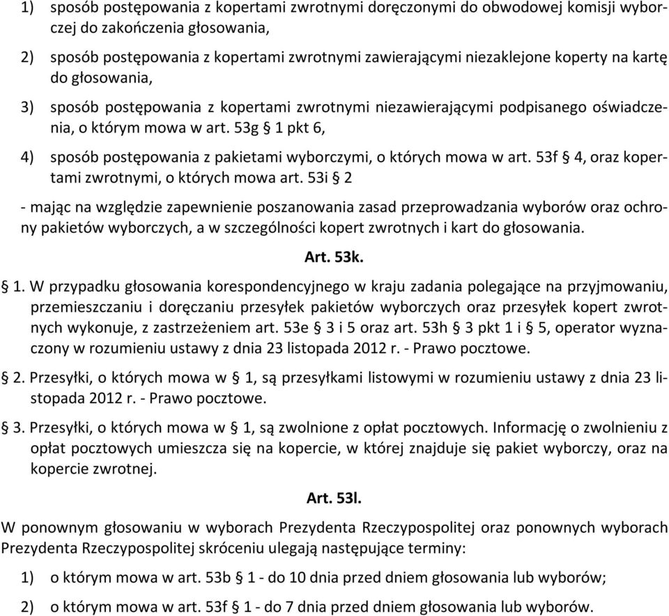 53g 1 pkt 6, 4) sposób postępowania z pakietami wyborczymi, o których mowa w art. 53f 4, oraz kopertami zwrotnymi, o których mowa art.