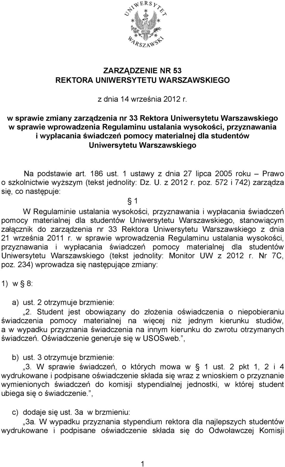 Uniwersytetu Warszawskiego Na podstawie art. 186 ust. 1 ustawy z dnia 27 lipca 2005 roku Prawo o szkolnictwie wyższym (tekst jednolity: Dz. U. z 2012 r. poz.