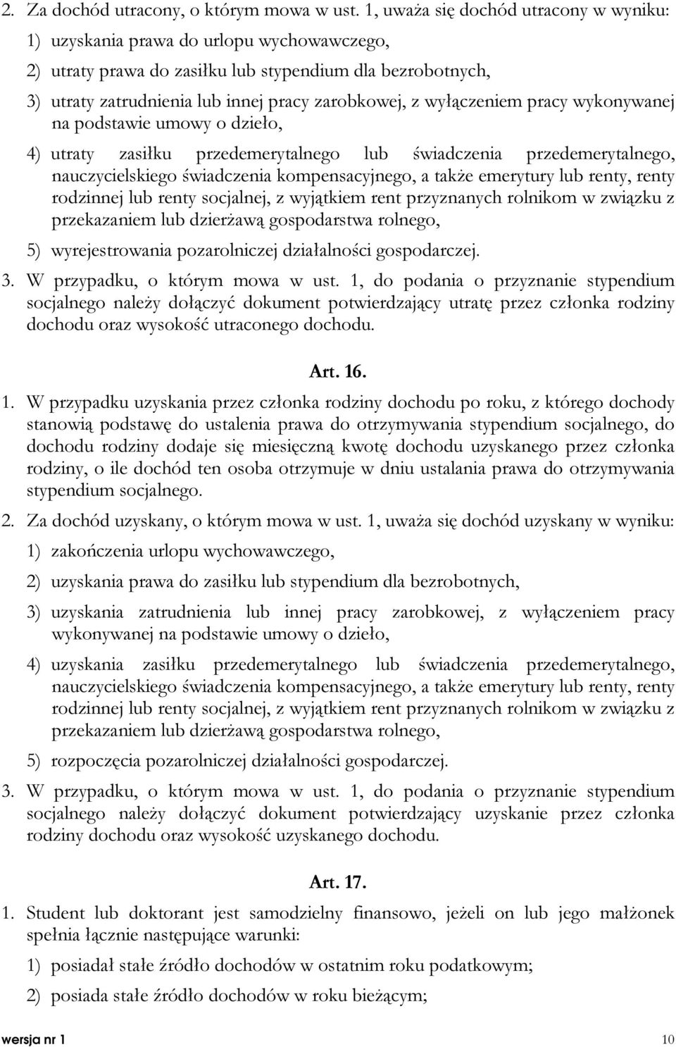 wyłączeniem pracy wykonywanej na podstawie umowy o dzieło, 4) utraty zasiłku przedemerytalnego lub świadczenia przedemerytalnego, nauczycielskiego świadczenia kompensacyjnego, a także emerytury lub