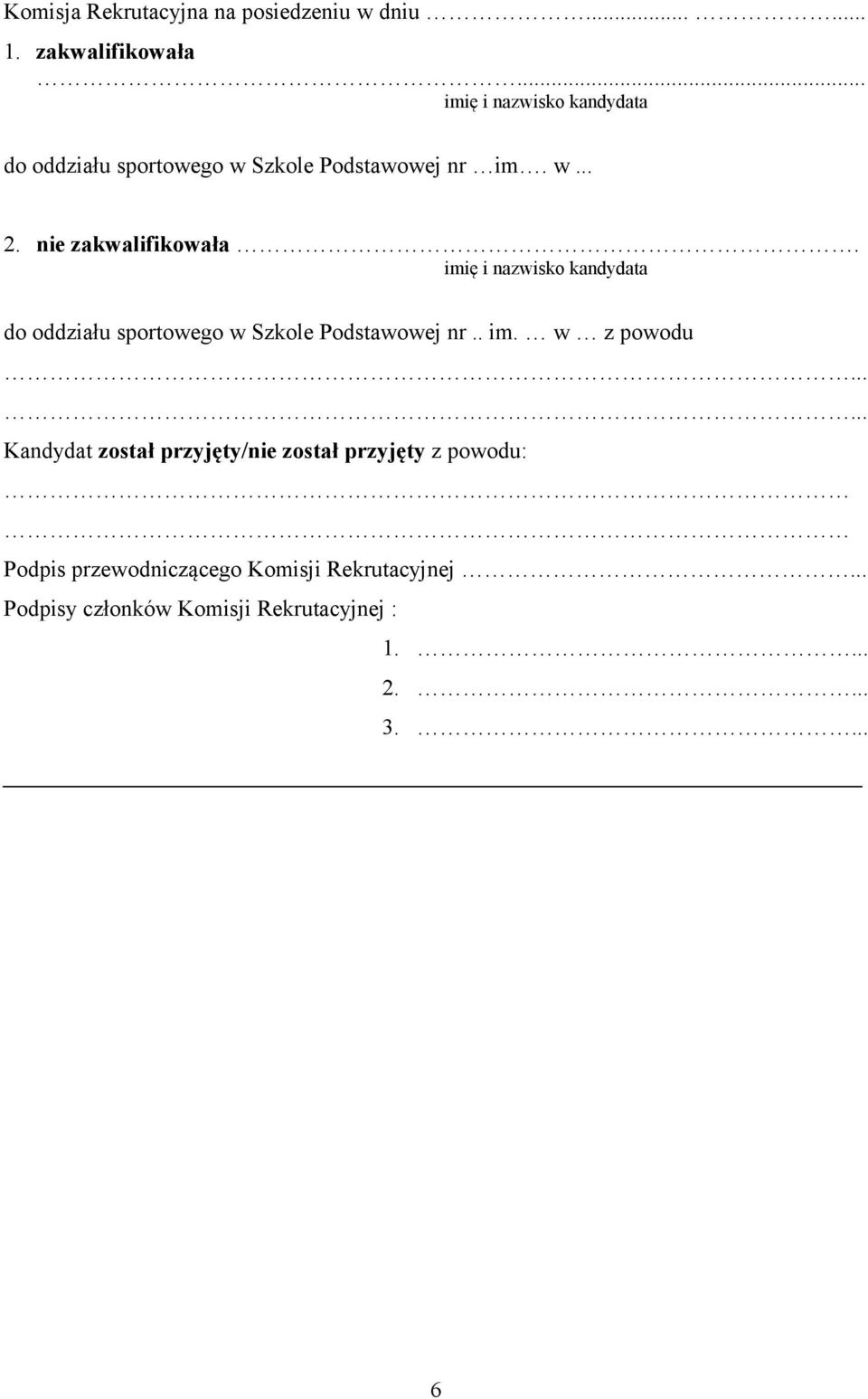 imię i nazwisko do oddziału sportowego w Szkole Podstawowej nr.. im. w z powodu.