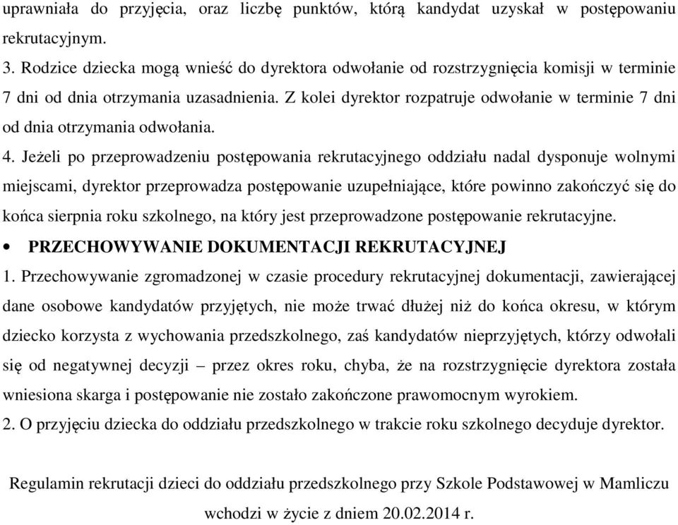 Z kolei dyrektor rozpatruje odwołanie w terminie 7 dni od dnia otrzymania odwołania. 4.