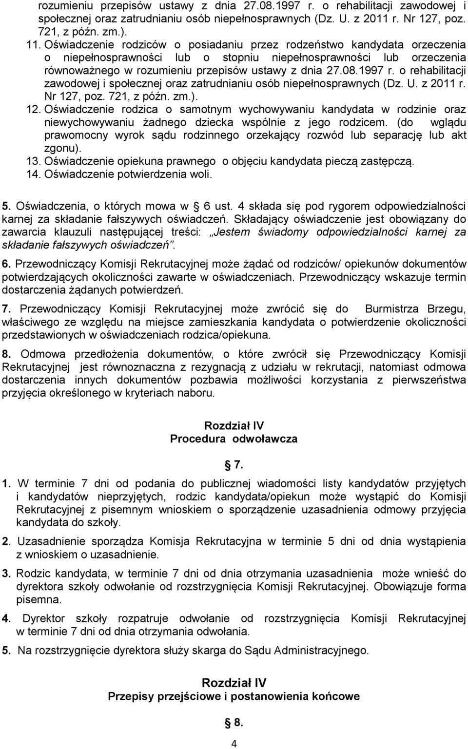 1997 r. o rehabilitacji zawodowej i społecznej oraz zatrudnianiu osób niepełnosprawnych (Dz. U. z 2011 r. Nr 127