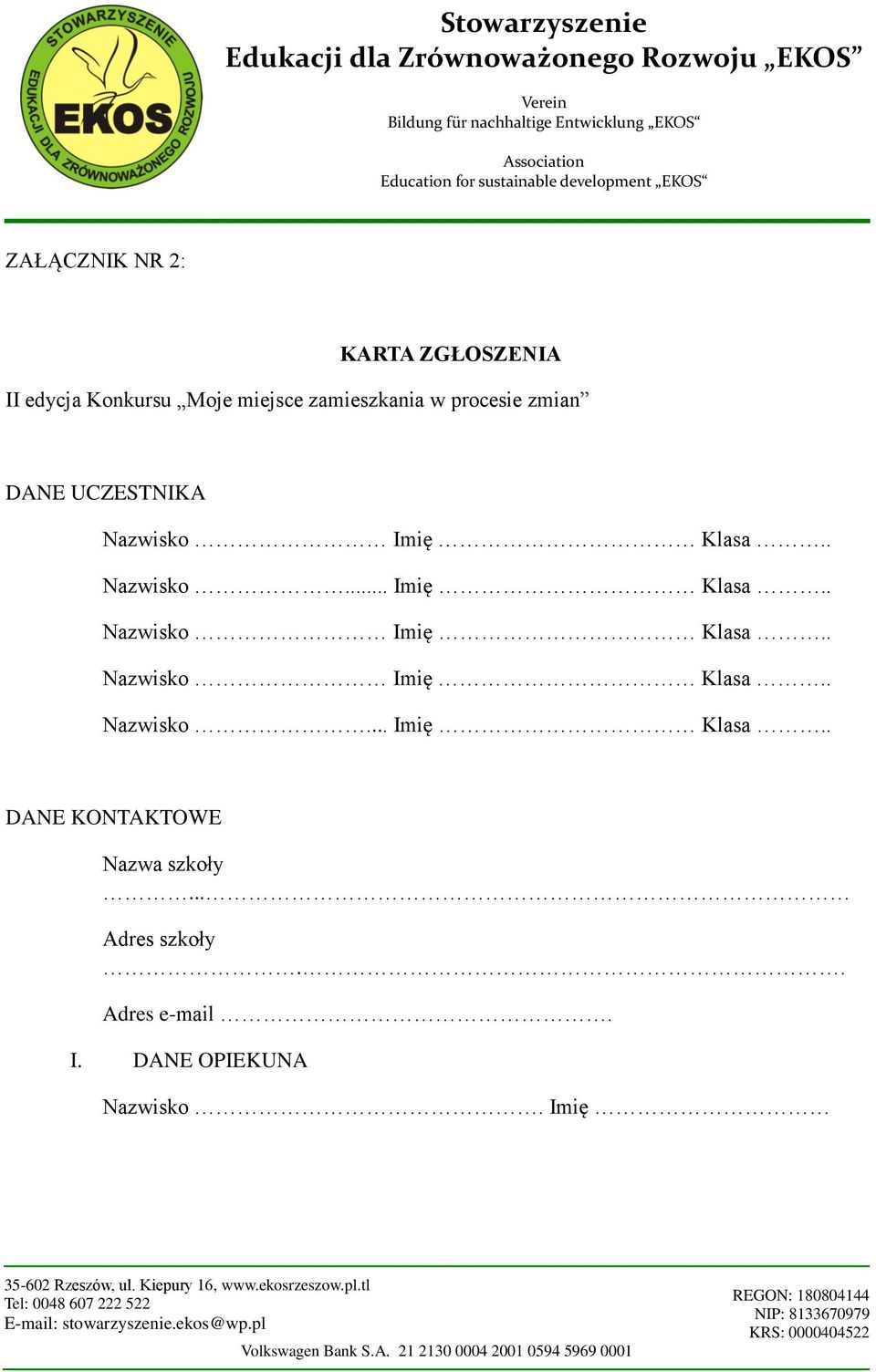 . Nazwisko... Imię Klasa.. Nazwisko Imię Klasa.. Nazwisko Imię Klasa.. Nazwisko... Imię Klasa.. DANE KONTAKTOWE Nazwa szkoły.