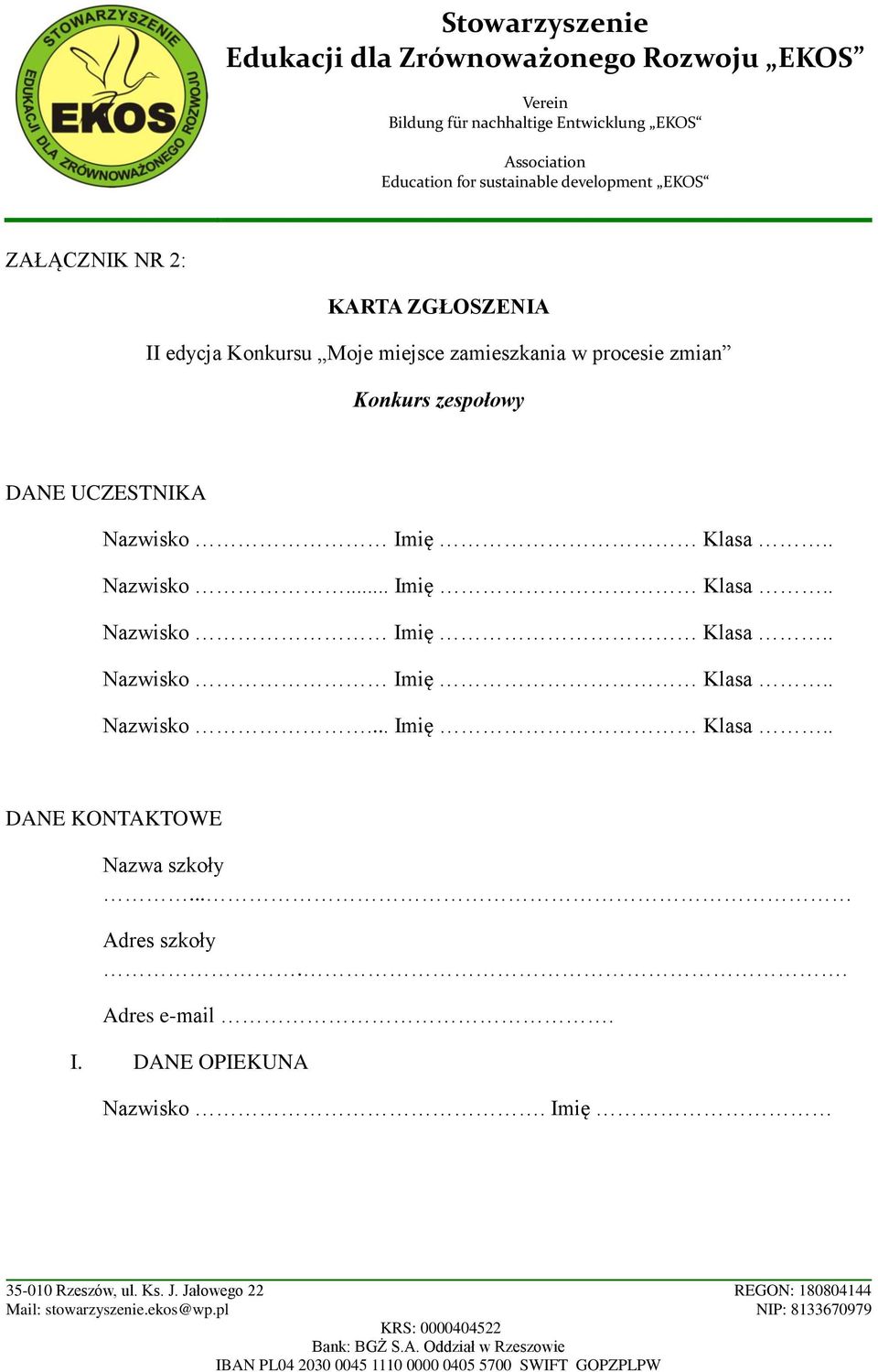 . Nazwisko... Imię Klasa.. Nazwisko Imię Klasa.. Nazwisko Imię Klasa.. Nazwisko... Imię Klasa.. DANE KONTAKTOWE Nazwa szkoły.