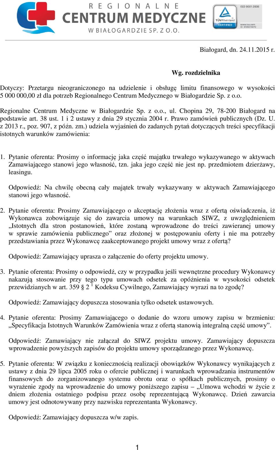 z o.o., ul. Chopina 29, 78-200 Białogard na podstawie art. 38 ust. 1 i 2 ustawy z dnia 29 stycznia 2004 r. Prawo zamówień publicznych (Dz. U. z 2013 r., poz. 907, z późn. zm.