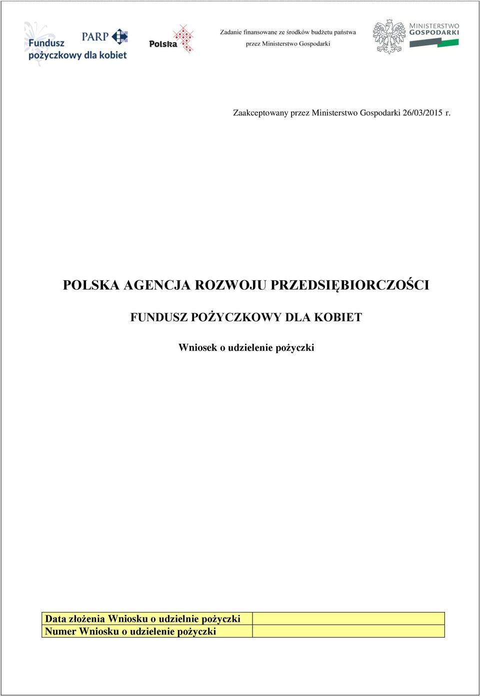 POŻYCZKOWY DLA KOBIET Wniosek o udzielenie pożyczki Data