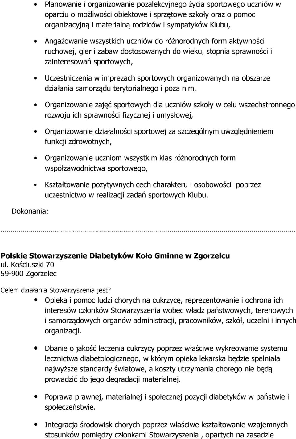 na obszarze działania samorządu terytorialnego i poza nim, Organizowanie zajęć sportowych dla uczniów szkoły w celu wszechstronnego rozwoju ich sprawności fizycznej i umysłowej, Organizowanie