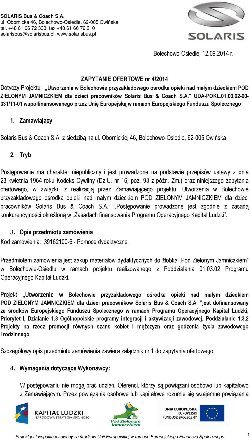 01.03.02-00- 331/11-01 współfinansowanego przez Unię Europejską w ramach Europejskiego Funduszu Społecznego 1. Zamawiający Solaris Bus & Coach S.A. z siedzibą na ul.