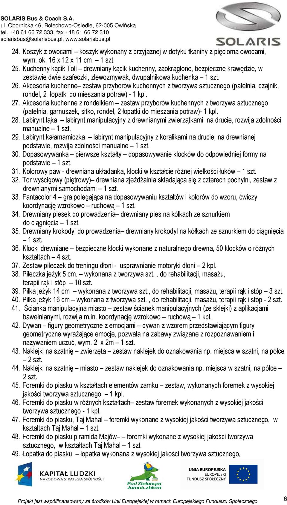 Akcesoria kuchenne zestaw przyborów kuchennych z tworzywa sztucznego (patelnia, czajnik, rondel, 2 łopatki do mieszania potraw) - 1 kpl. 27.