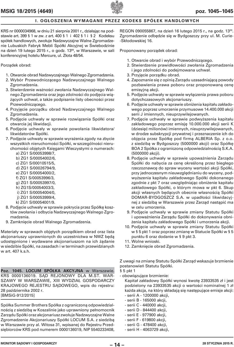13 00, w Warszawie, w sali konferencyjnej hotelu Mercure, ul. Złota 48/54. Porządek obrad: 1. Otwarcie obrad Nadzwyczajnego Walnego Zgromadzenia. 2.