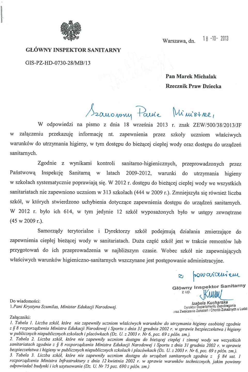 administracyjne (45 w 2009 r) W 2012 r było ich 614, w tylu jedynie 12 szkół wyposażonych było w ustępy zewnętrzne szkół, w których stwierdzono uchybienia dotyczące zapewnienia dostępu do urządzeń
