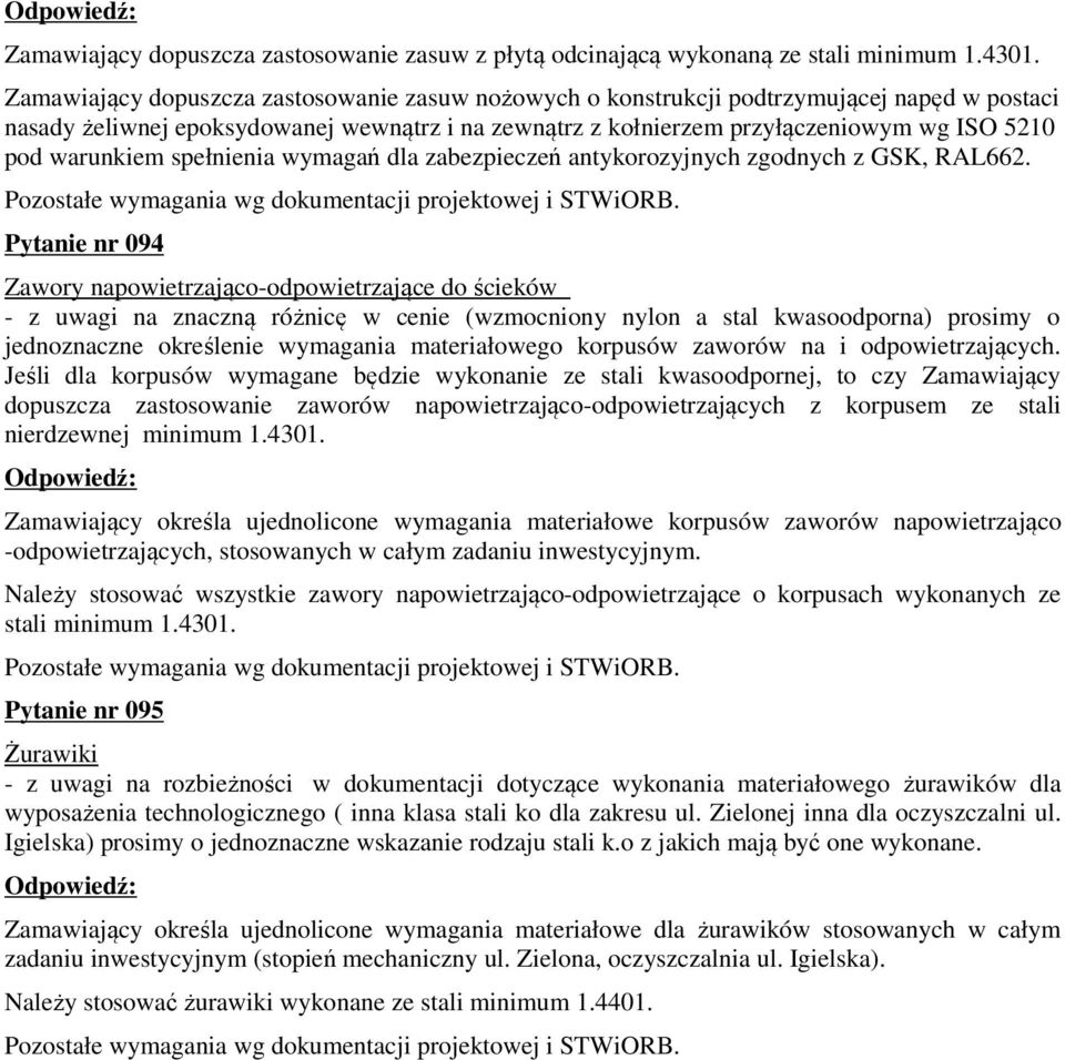 warunkiem spełnienia wymagań dla zabezpieczeń antykorozyjnych zgodnych z GSK, RAL662. Pozostałe wymagania wg dokumentacji projektowej i STWiORB.