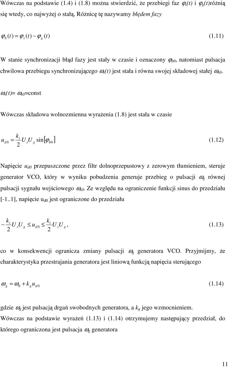 ω (t)= ω 0 =cont Wówcza kładowa wolnozmienna wyażenia (1.8) jet tała w czaie ki ud 0 = U U g in[ ϕb0 ] (1.