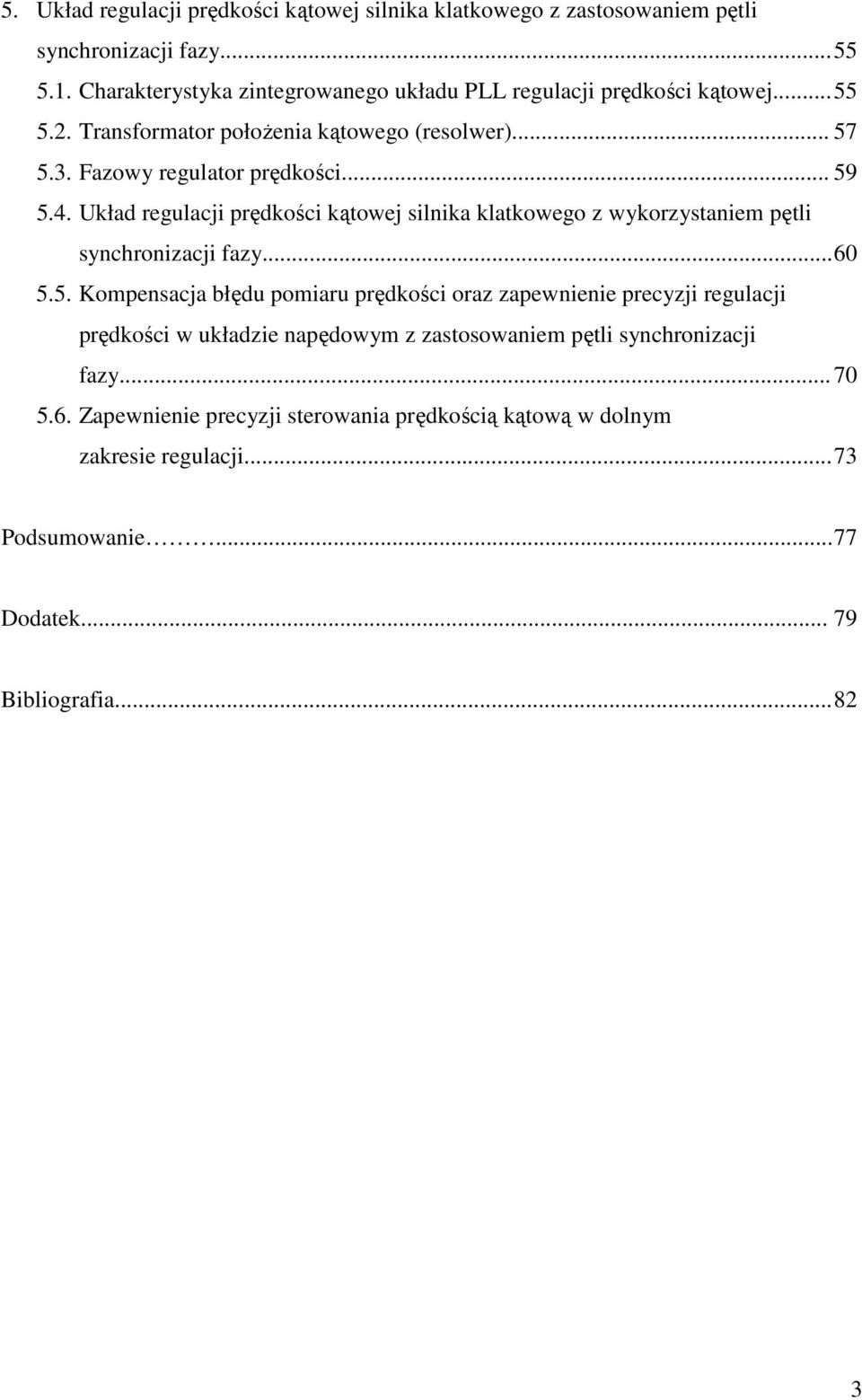 Układ egulacji pędkości kątowej ilnika klatkowego z wykozytaniem pętli ynchonizacji fazy... 60 5.