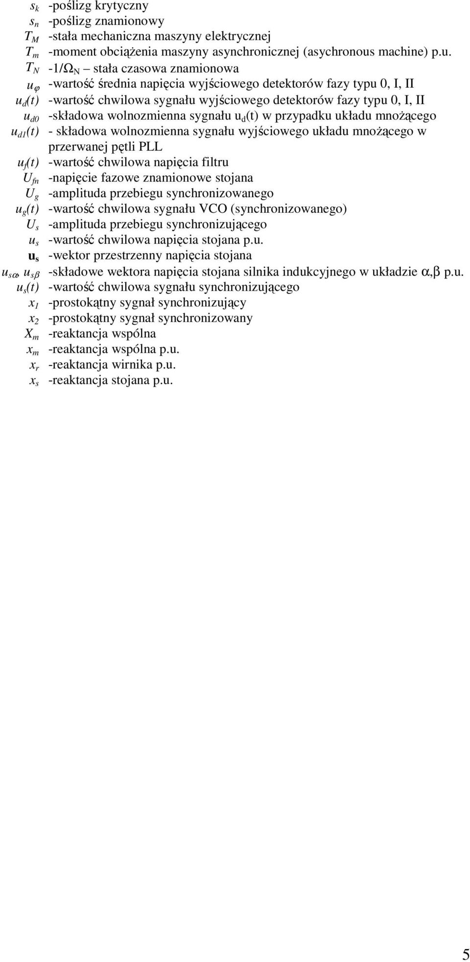 T N -1/Ω N tała czaowa znamionowa u ϕ -watość śednia napięcia wyjściowego detektoów fazy typu 0, I, II u d (t) -watość chwilowa ygnału wyjściowego detektoów fazy typu 0, I, II u d0 -kładowa