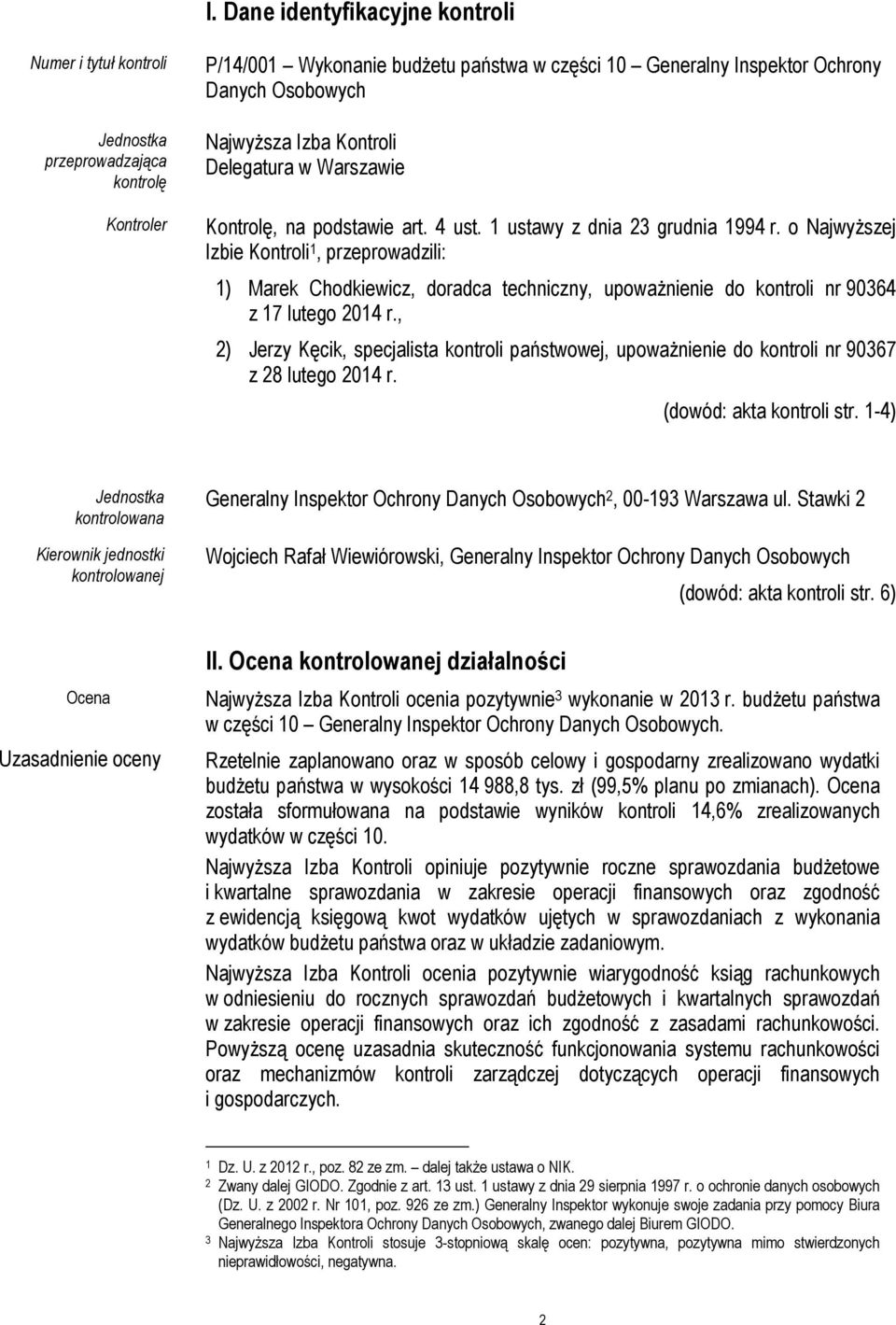 o Najwyższej Izbie Kontroli 1, przeprowadzili: 1) Marek Chodkiewicz, doradca techniczny, upoważnienie do kontroli nr 90364 z 17 lutego 2014 r.