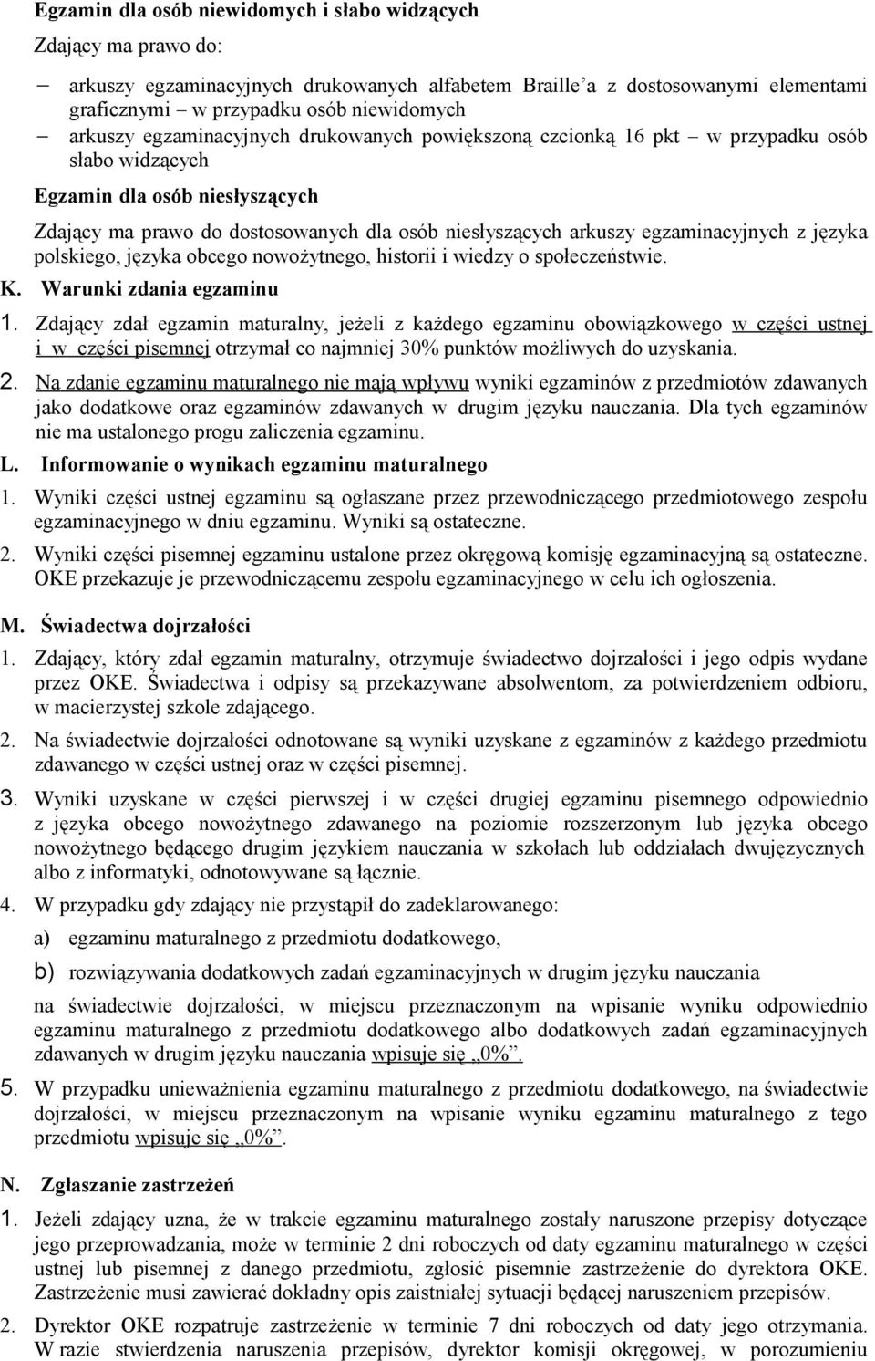 egzaminacyjnych z języka polskiego, języka obcego nowożytnego, historii i wiedzy o społeczeństwie. K. Warunki zdania egzaminu 1.