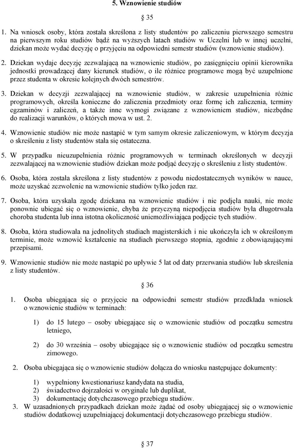 wydać decyzję o przyjęciu na odpowiedni semestr studiów (wznowienie studiów). 2.