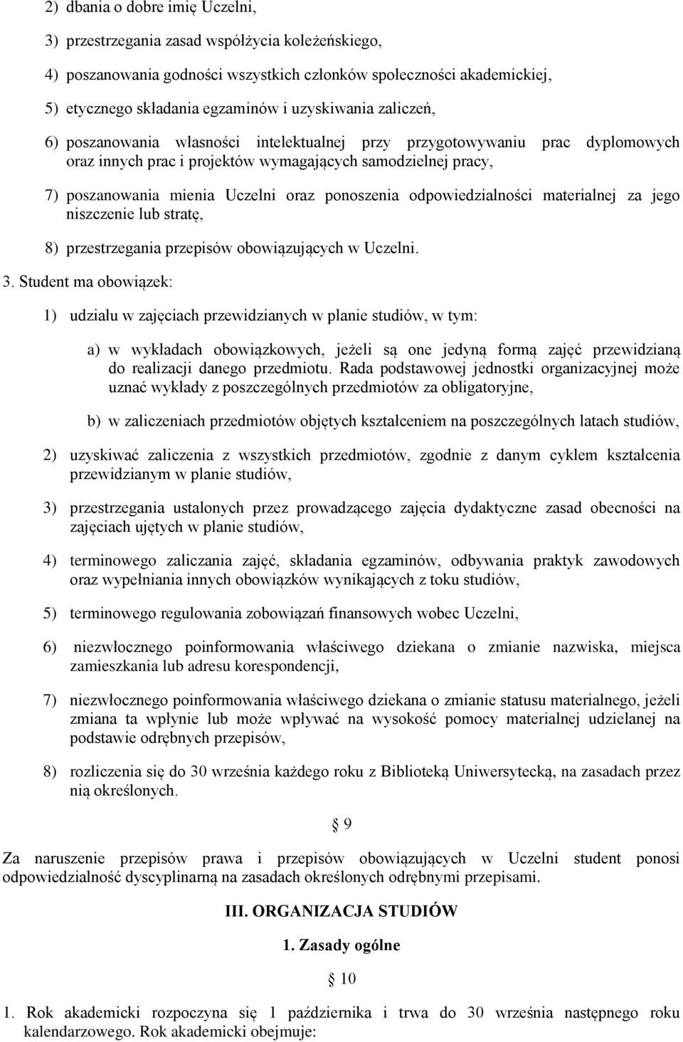 ponoszenia odpowiedzialności materialnej za jego niszczenie lub stratę, 8) przestrzegania przepisów obowiązujących w Uczelni. 3.