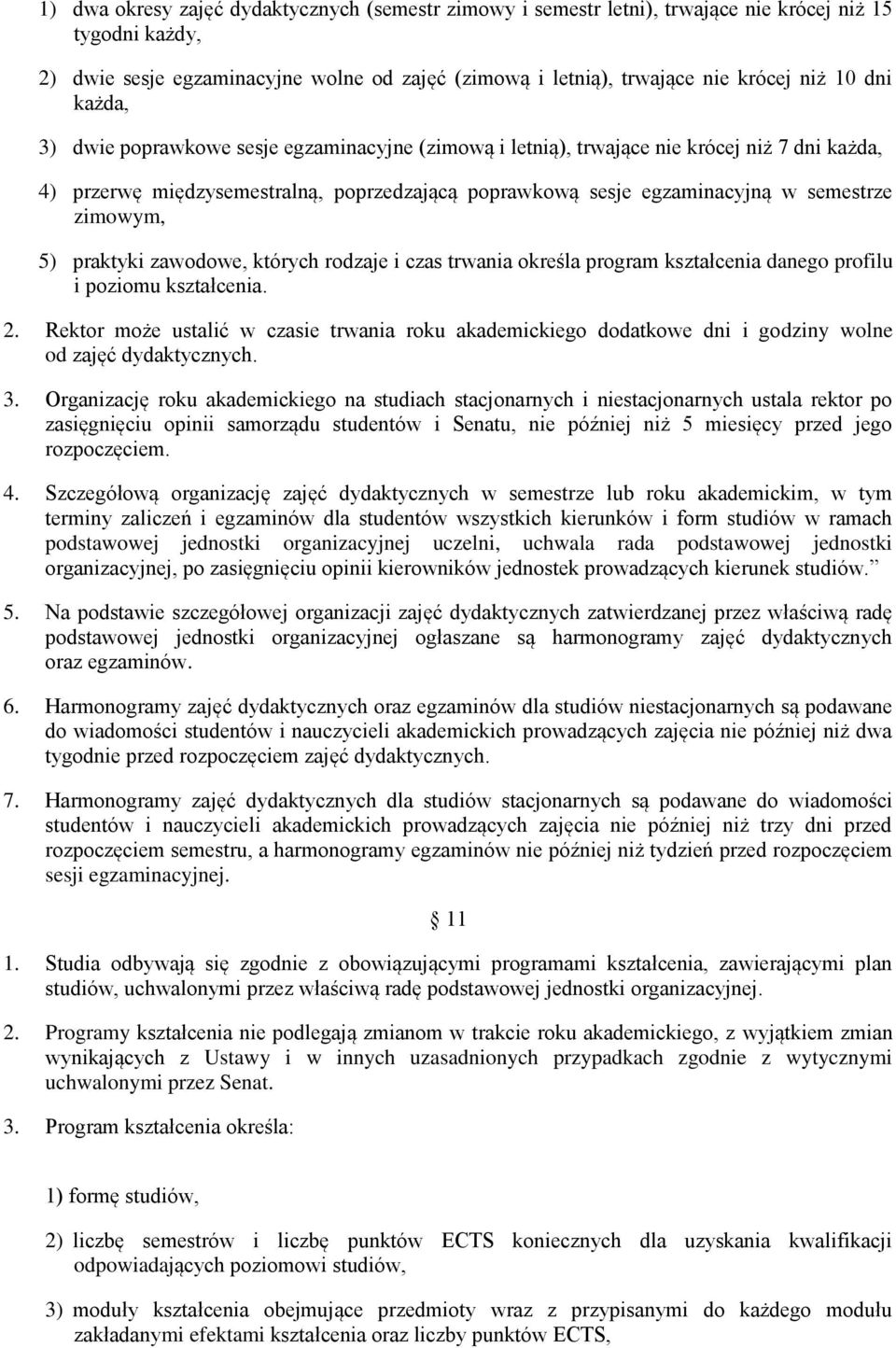 zimowym, 5) praktyki zawodowe, których rodzaje i czas trwania określa program kształcenia danego profilu i poziomu kształcenia. 2.