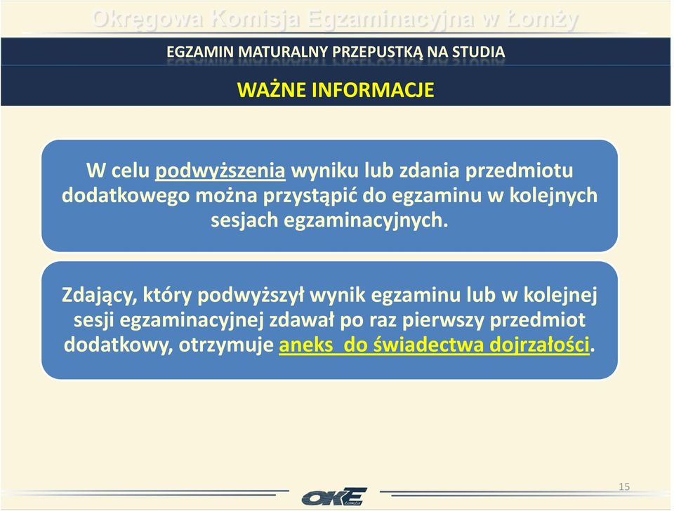 Zdający, który podwyższył wynik egzaminu lub w kolejnej sesji egzaminacyjnej