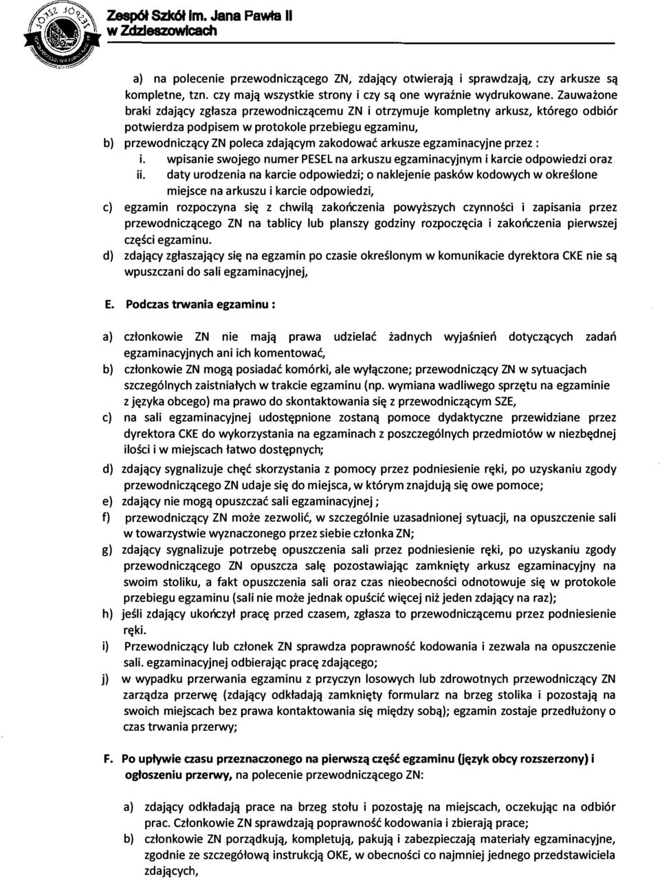 arkusze egzaminacyjne przez : i. wpisanie swojego numer PESEL na arkuszu egzaminacyjnym i karcie odpowiedzi oraz ii.