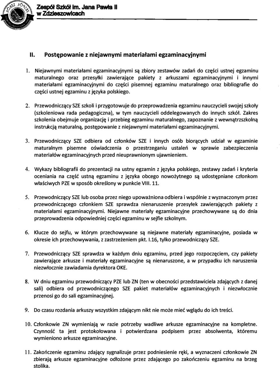 egzaminacyjnymi do części pisemnej egzaminu maturalnego oraz bibliografie do części ustnej egzaminu z języka polskiego. 2.