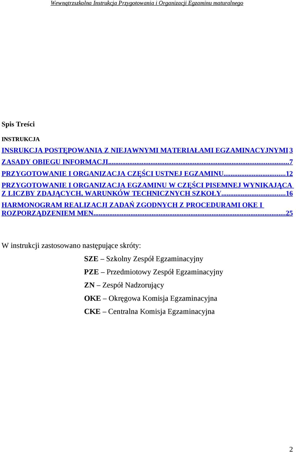 .. 12 PRZYGOTOWANIE I ORGANIZACJA EGZAMINU W CZĘŚCI PISEMNEJ WYNIKAJĄCA Z LICZBY ZDAJĄCYCH, WARUNKÓW TECHNICZNYCH SZKOŁY.