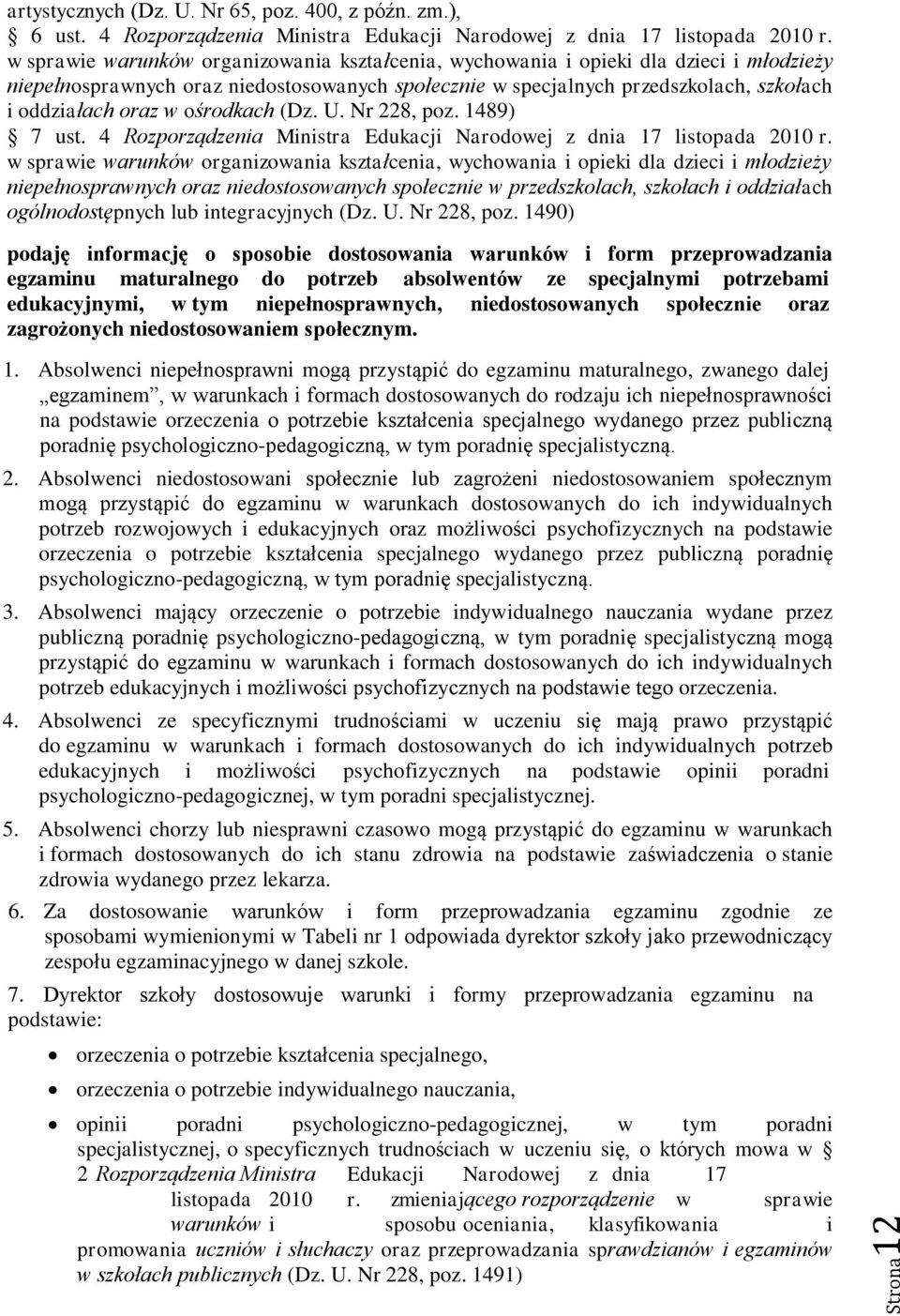 ośrodkach (Dz. U. Nr 228, poz. 1489) 7 ust. 4 Rozporządzenia Ministra Edukacji Narodowej z dnia 17 listopada 2010 r.
