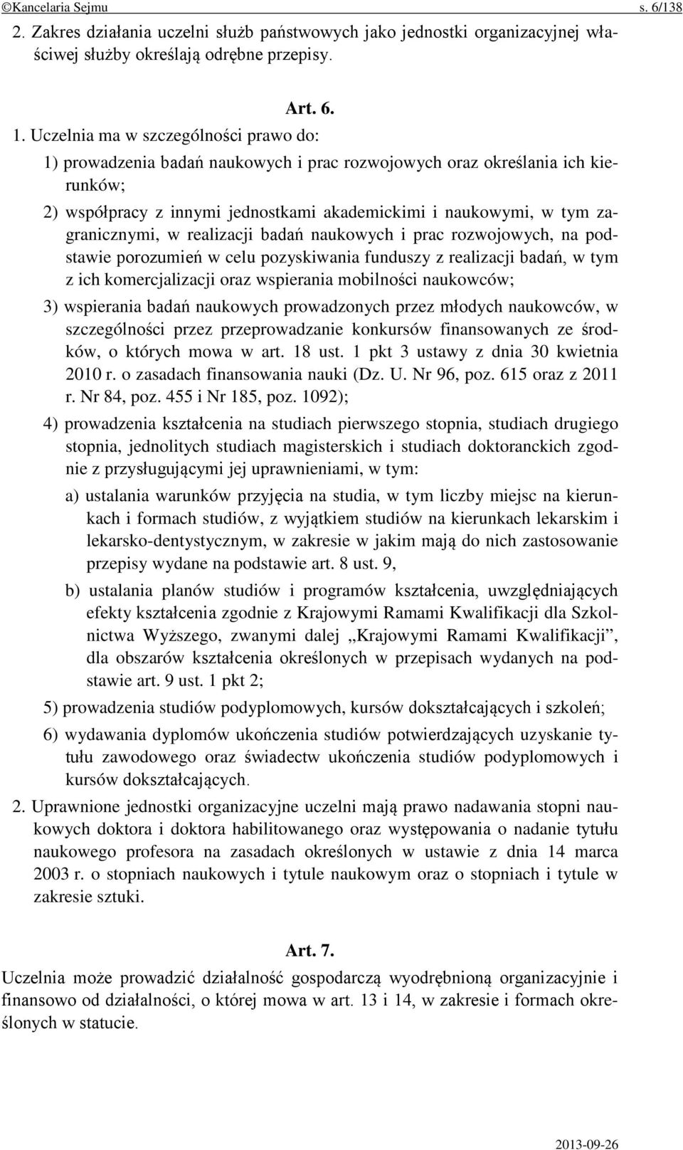 zagranicznymi, w realizacji badań naukowych i prac rozwojowych, na podstawie porozumień w celu pozyskiwania funduszy z realizacji badań, w tym z ich komercjalizacji oraz wspierania mobilności