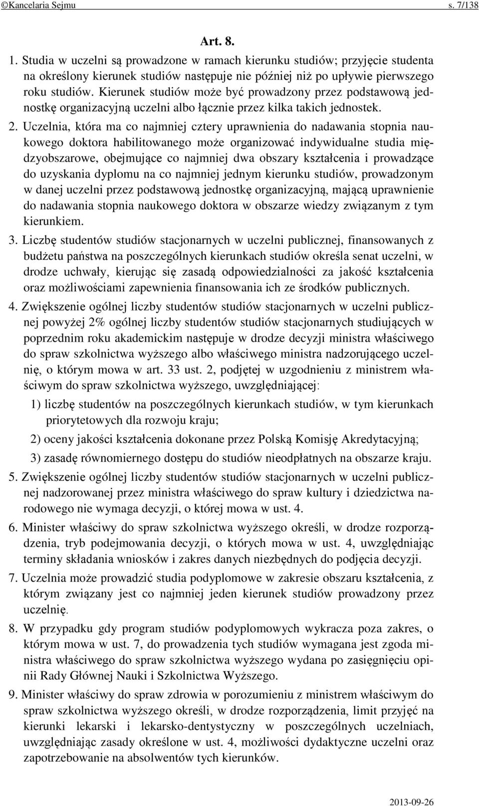 Kierunek studiów może być prowadzony przez podstawową jednostkę organizacyjną uczelni albo łącznie przez kilka takich jednostek. 2.