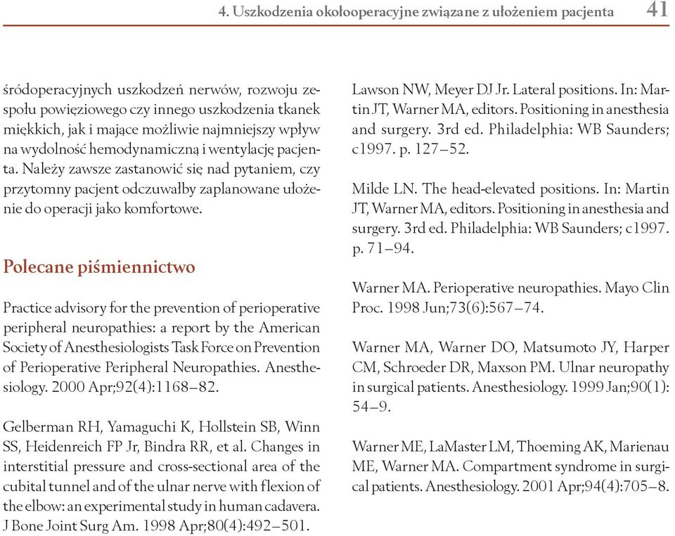 Polecane piśmiennictwo Practice advisory for the prevention of perioperative peripheral neuropathies: a report by the American Society of Anesthesiologists Task Force on Prevention of Perioperative