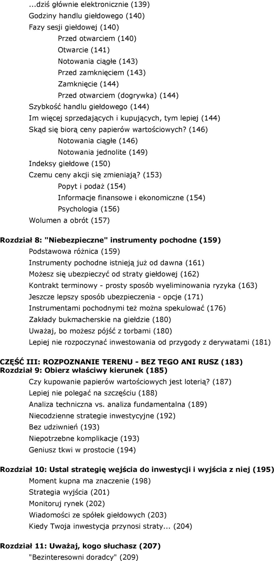 (146) Notowania ciągłe (146) Notowania jednolite (149) Indeksy giełdowe (150) Czemu ceny akcji się zmieniają?