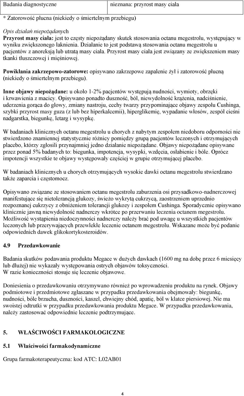 Przyrost masy ciała jest związany ze zwiększeniem masy tkanki tłuszczowej i mięśniowej.