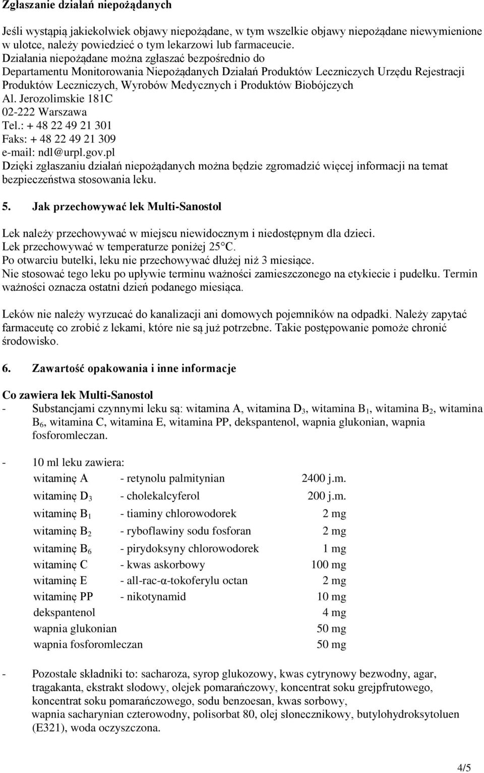 Biobójczych Al. Jerozolimskie 181C 02-222 Warszawa Tel.: + 48 22 49 21 301 Faks: + 48 22 49 21 309 e-mail: ndl@urpl.gov.